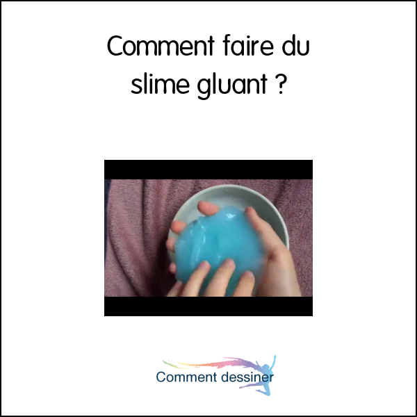 Comment faire du slime gluant